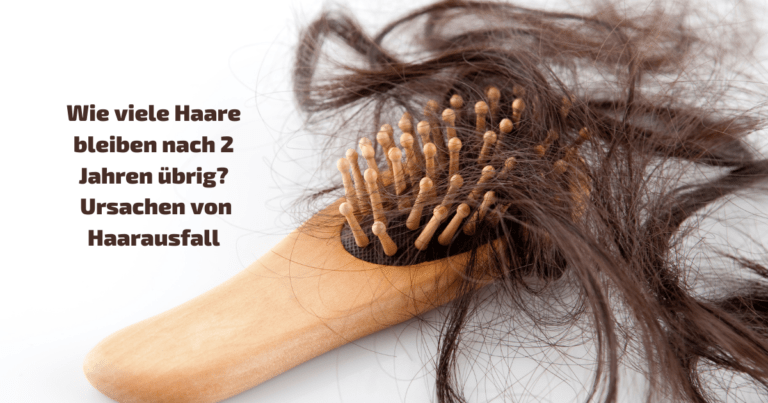 Wie viele Haare bleiben nach 2 Jahren übrig? Ursachen von Haarausfall